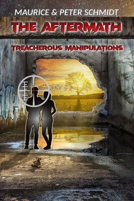 The Aftermath: Treacherous Manipulations by Schmidt, Maurice