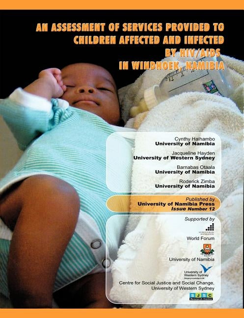 An Assessment of Services Provided to Children Affected and Infected by HIV/AIDS in Windhoek, Namibia by Haihambo, Cynthy