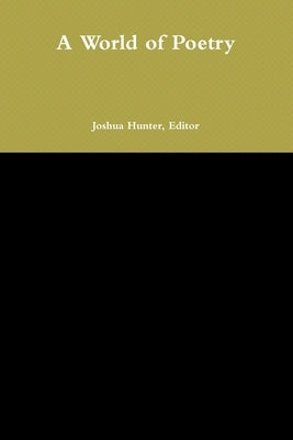A World of Poetry by Hunter, Joshua