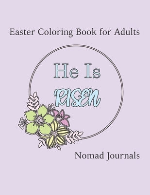 He is Risen: Easter Coloring Book for Adults by Journals, Nomad
