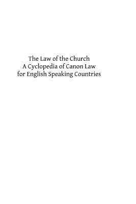 The Law of the Church: A Cyclopedia of Canon Law for English Speaking Countries by Hermenegild Tosf, Brother