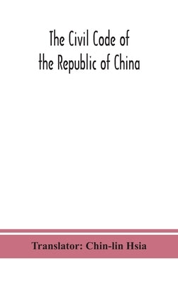 The Civil code of the republic of China by Hsia, Chin-Lin
