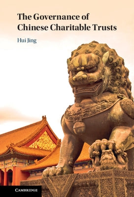 The Governance of Chinese Charitable Trusts by Jing, Hui