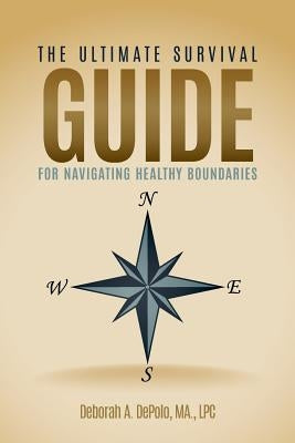 The Ultimate Survival Guide for Navigating Healthy Boundaries by Depolo, Ma Lpc Deborah a.
