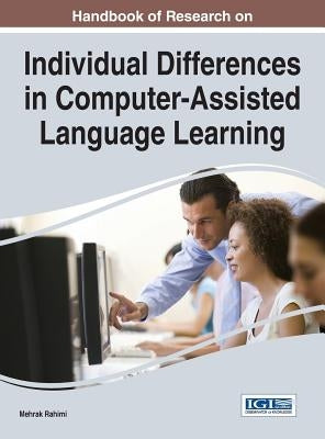 Handbook of Research on Individual Differences in Computer-Assisted Language Learning by Rahimi, Mehrak