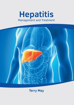 Hepatitis: Management and Treatment by May, Terry
