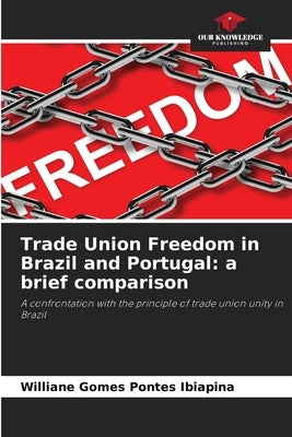Trade Union Freedom in Brazil and Portugal: a brief comparison by Gomes Pontes Ibiapina, Williane