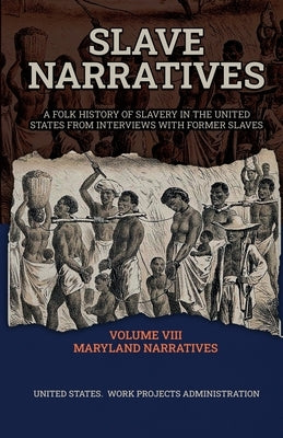 Slave Narratives Volume VIII Maryland Narratives by Administration, Wp