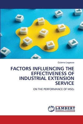 Factors Influencing the Effectiveness of Industrial Extension Service by Legesse, Gutema