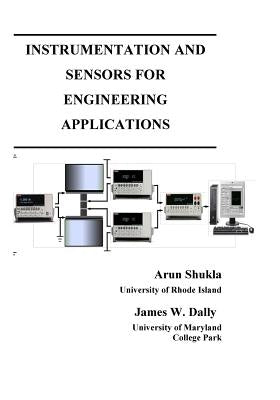 Instrumentation and Sensors for Engineering Applications by Shukla, Arun