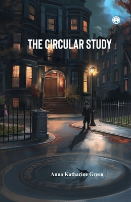 The Circular Study by Green, Anna Katharine