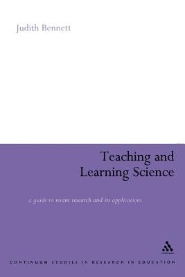 Teaching and Learning Science by Bennett, Judith