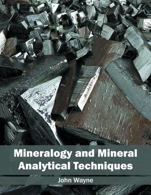 Mineralogy and Mineral Analytical Techniques by Wayne, John