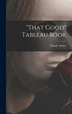 "That Good" Tableau Book by Arthur, Maude