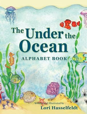 The Under the Ocean Alphabet Book by Hasselfeldt, Lori