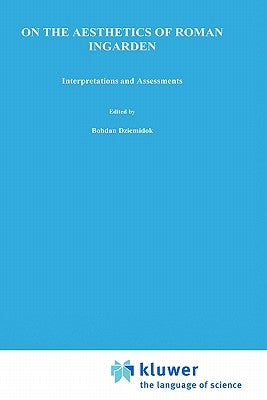 On the Aesthetics of Roman Ingarden: Interpretations and Assessments by Dziemidok, B.