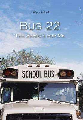 Bus 22: The Search for Me by Stillwell, J. Wayne