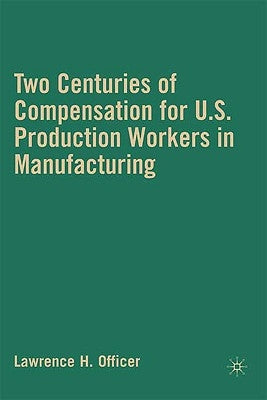 Two Centuries of Compensation for U.S. Production Workers in Manufacturing by Officer, L.
