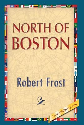 North of Boston by Frost, Robert