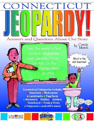 Connecticut Jeopardy !: Answers & Questions about Our State! by Marsh, Carole
