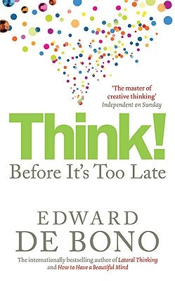 Think!: Before It's Too Late by Bono, Edward De