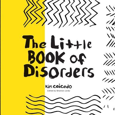 The Little Book Of Disorders by Caicedo, Kimberly