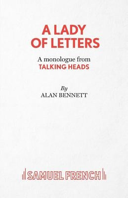 A Lady of Letters - A monologue from Talking Heads by Bennett, Alan