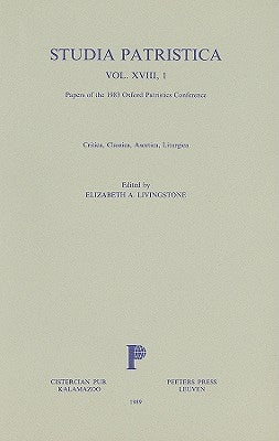 Studia Patristica. Vol. XVIII, 1 - Historica, Theologica, Gnostica, Biblica by Livingstone, Ea