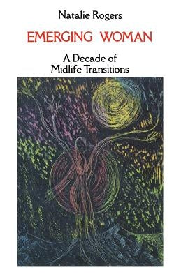 Emerging Woman: A Decade of Midlife Transitions by Rogers, Natalie