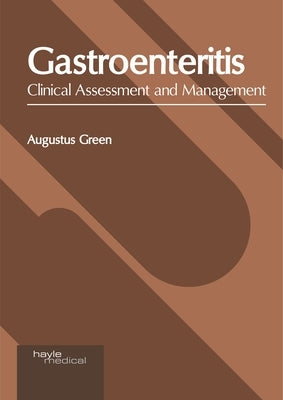 Gastroenteritis: Clinical Assessment and Management by Green, Augustus