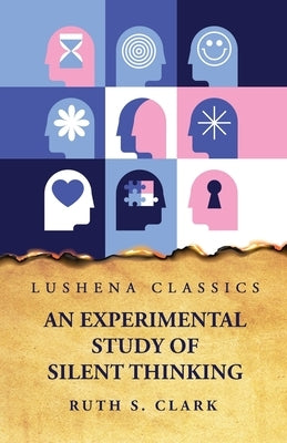 An Experimental Study of Silent Thinking by Ruth S Clark