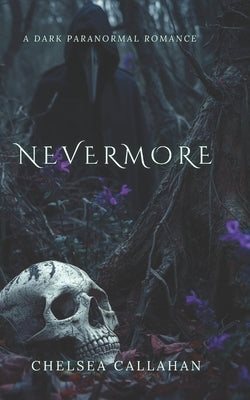 Nevermore: A Dark Paranormal Romance by Callahan, Chelsea