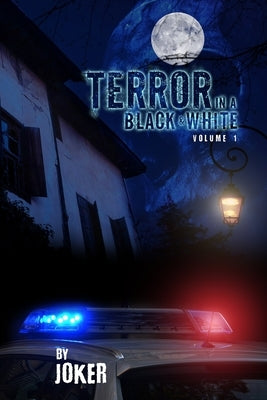 Terror in a Black and White: Volume 1 by Joker