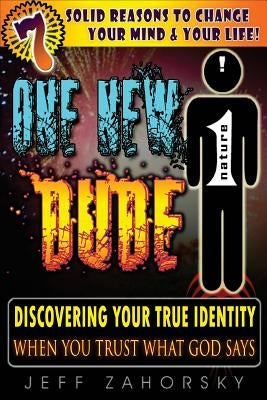 One New Dude: Your True Identity by Zahorsky, Jeff