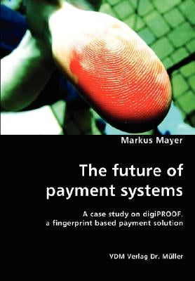 The future of payment systems by Mayer, Markus