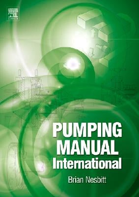 Handbook of Pumps and Pumping: Pumping Manual International by Nesbitt, Brian