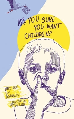 Are you sure you want children? by Ioannis