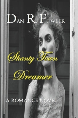 Shanty Town Dreamer by Fowler, Dan R.