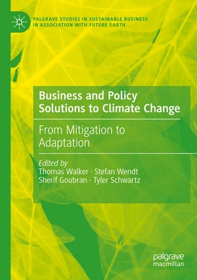 Business and Policy Solutions to Climate Change: From Mitigation to Adaptation by Walker, Thomas