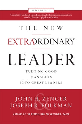 The New Extraordinary Leader: Turning Good Managers Into Great Leaders by Zenger, John
