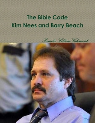 The Bible Code Kim Nees and Barry Beach by Valemont, Pamela Lillian