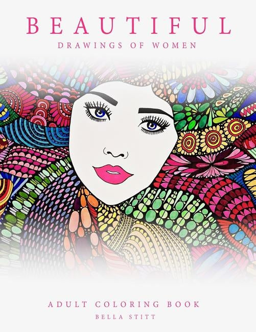 Adult Coloring Book Beautiful Drawings of Women by Stitt, Bella