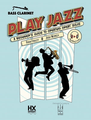 Play Jazz - Bass Clarinet (a Beginner's Guide to Creating Great Solos) by Fraley, Ryan
