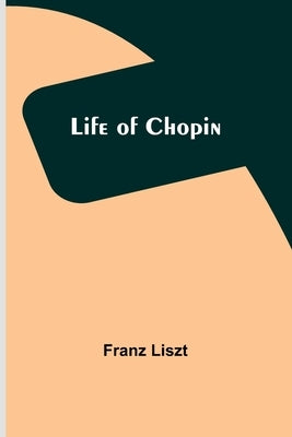 Life of Chopin by Liszt, Franz