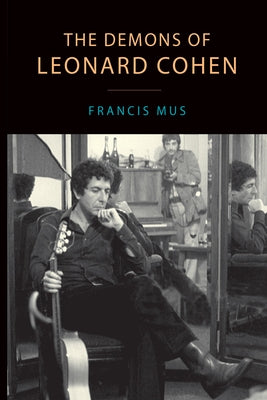 The Demons of Leonard Cohen by Mus, Francis
