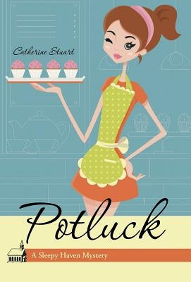 Potluck: A Sleepy Haven Mystery by Stuart, Catherine