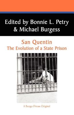 San Quentin: The Evolution of a Californian State Prison by Petry, Bonnie L.