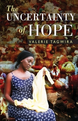 The Uncertainty of Hope by Tagwira, Valerie