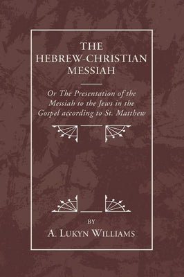 The Hebrew-Christian Messiah by Williams, A. Lukyn