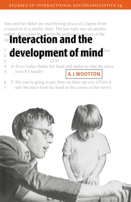 Interaction and the Development of Mind by Wootton, Anthony J.